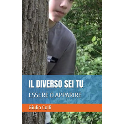 IL DIVERSO SEI TU - ESSERE O APPARIRE a cura di Giulio Colli